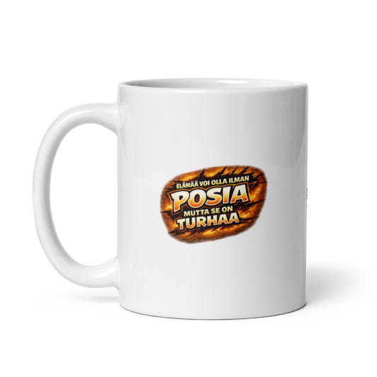 Elämää voi olla ilman Posia mutta se on turhaa - V11 - Kiiltävä valkoinen muki - 3 dl